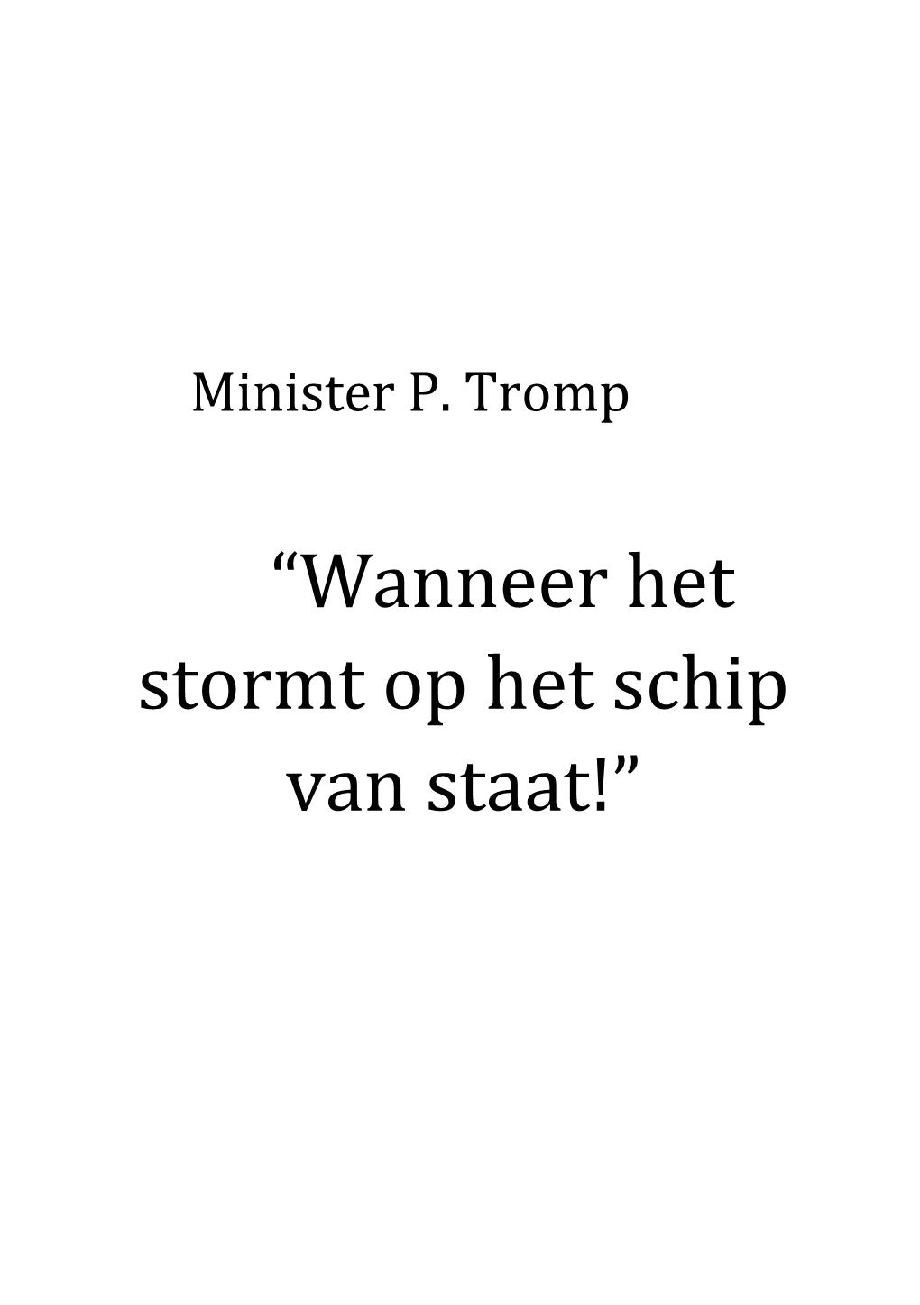 “Wanneer Het Stormt Op Het Schip Van Staat!”