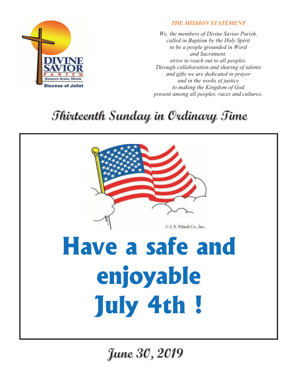 Have a Safe and Enjoyable July 4Th ! CONTACT US MASS SCHEDULE Website: Weekdays: 8:30 A.M