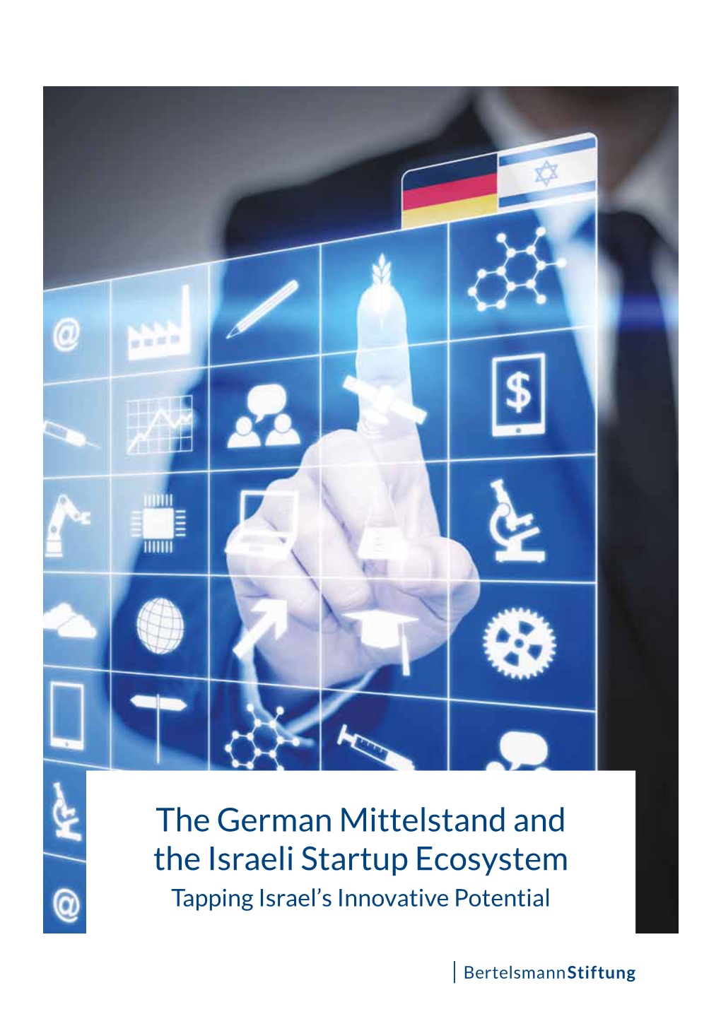 The German Mittelstand and the Israeli Startup Ecosystem Tapping Israel’S Innovative Potential