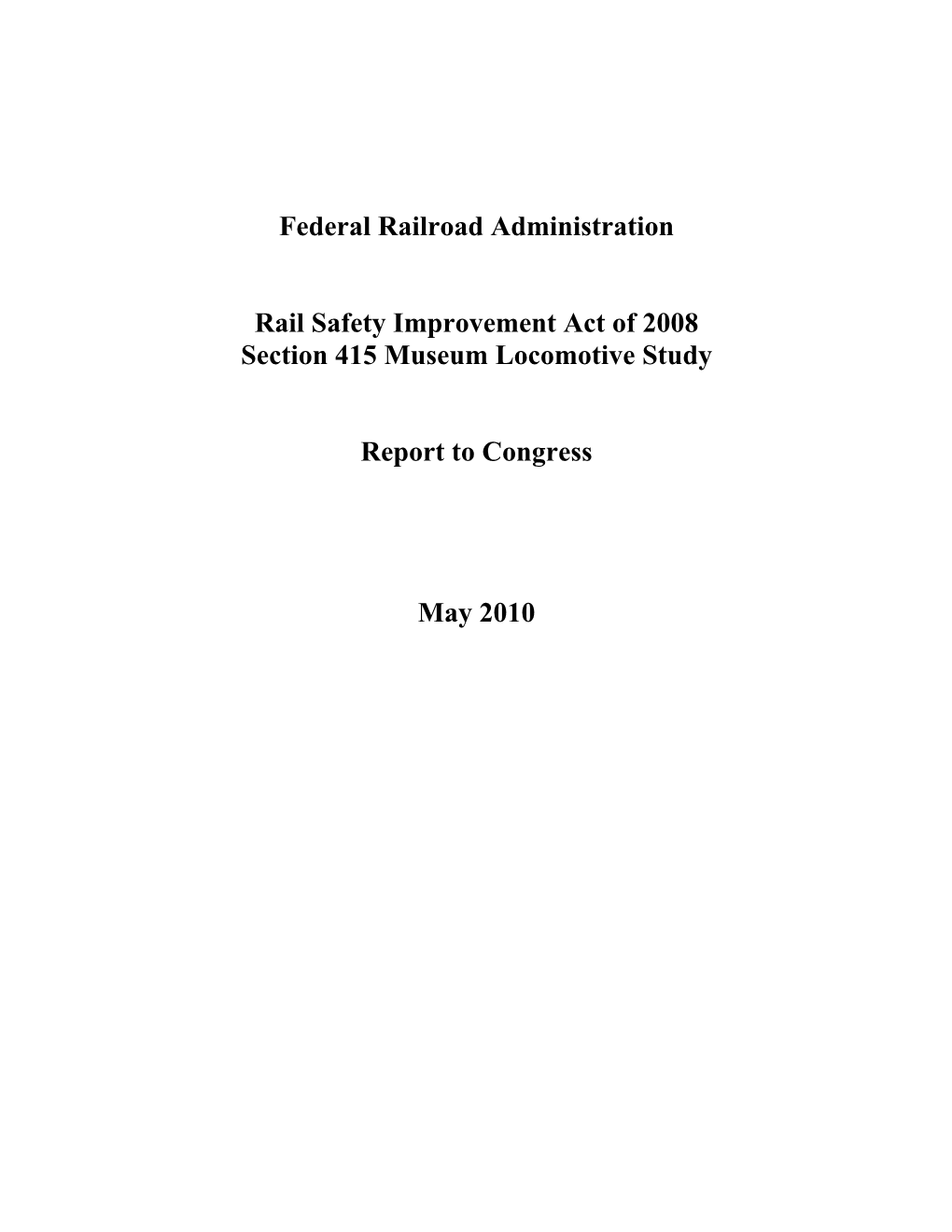 Federal Railroad Administration Rail Safety Improvement Act of 2008 Section 415 Museum Locomotive Study Report to Congress May 2