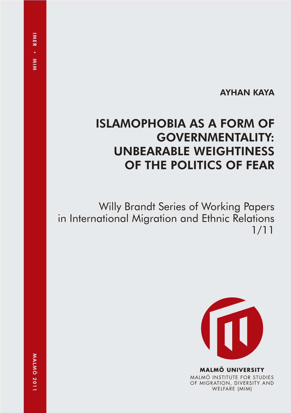 Islamophobia As a Form of Governmentality: Unbearable Weightiness of the Politics of Fear