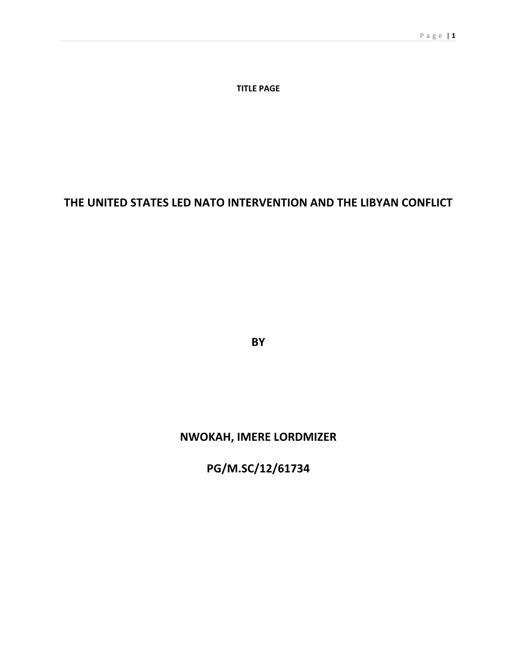 The United States Led Nato Intervention and the Libyan Conflict by Nwokah, Imere Lordmizer Pg/M.Sc/12/61734