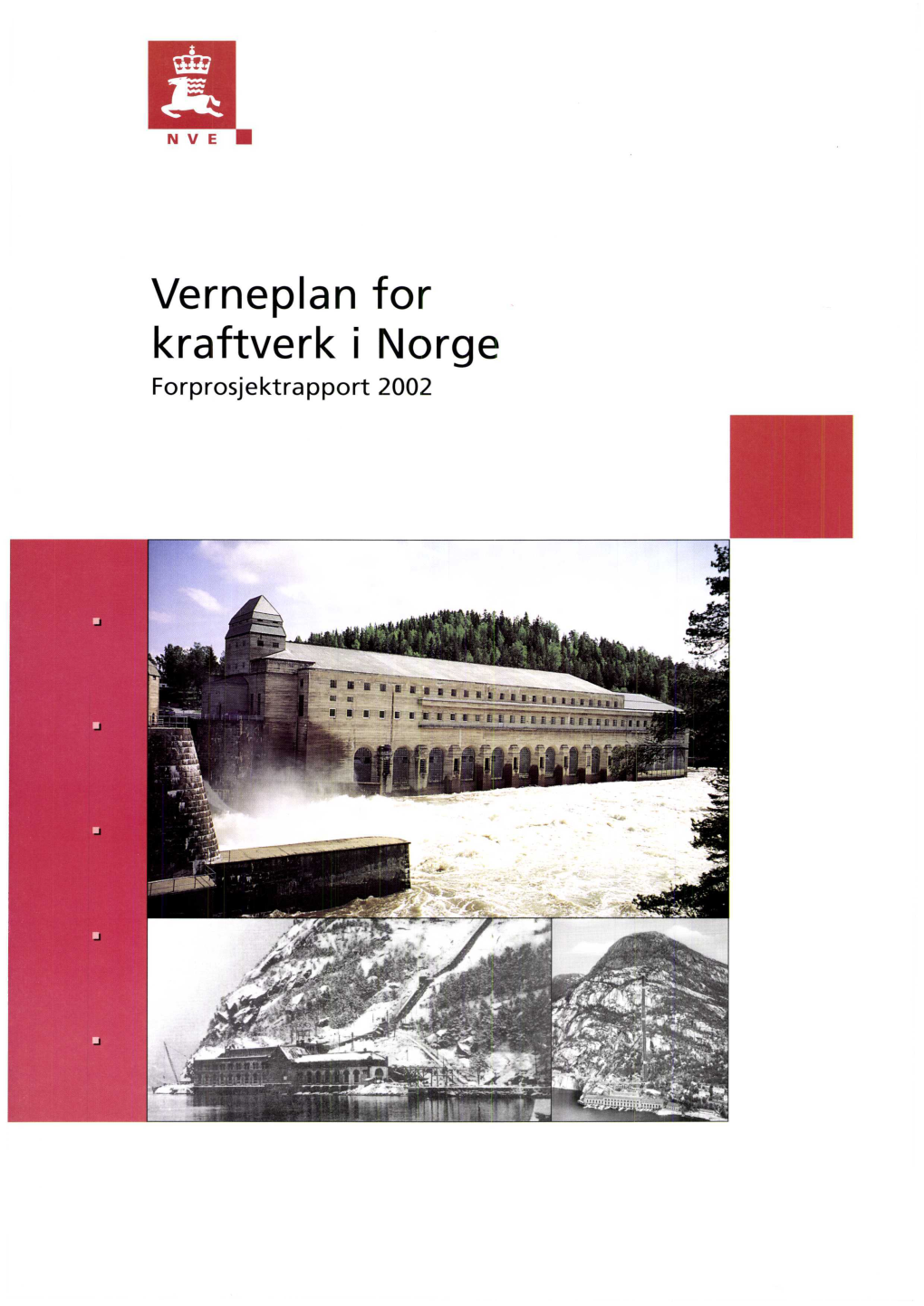 Verneplan for Kraftverk I Norge Forprosjektrapport 2002 Verneplan for Kraftverk I Norge Forprosjektrapport 2002