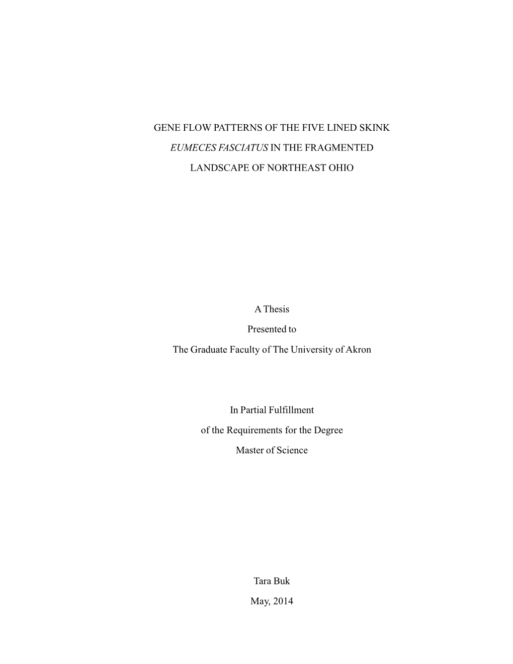 GENE FLOW PATTERNS of the FIVE LINED SKINK EUMECES FASCIATUS in the FRAGMENTED LANDSCAPE of NORTHEAST OHIO a Thesis Presented To