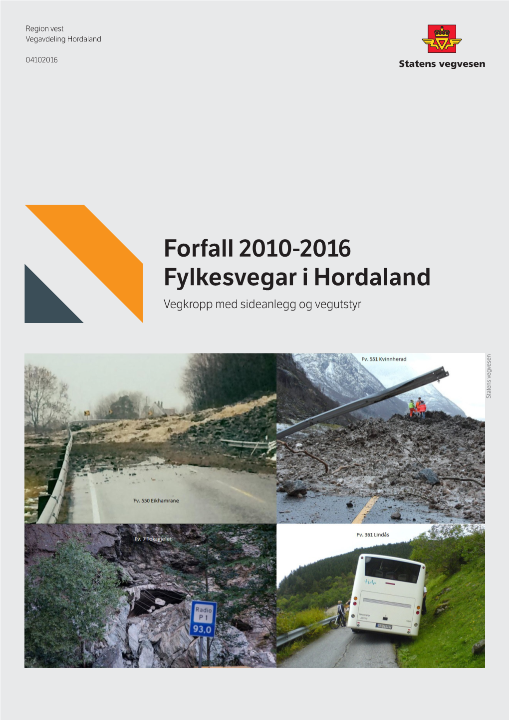 Forfall 2010-2016 Fylkesvegar I Hordaland Vegkropp Med Sideanlegg Og Vegutstyr Statens Vegvesen Statens Bakgrunn for Saka