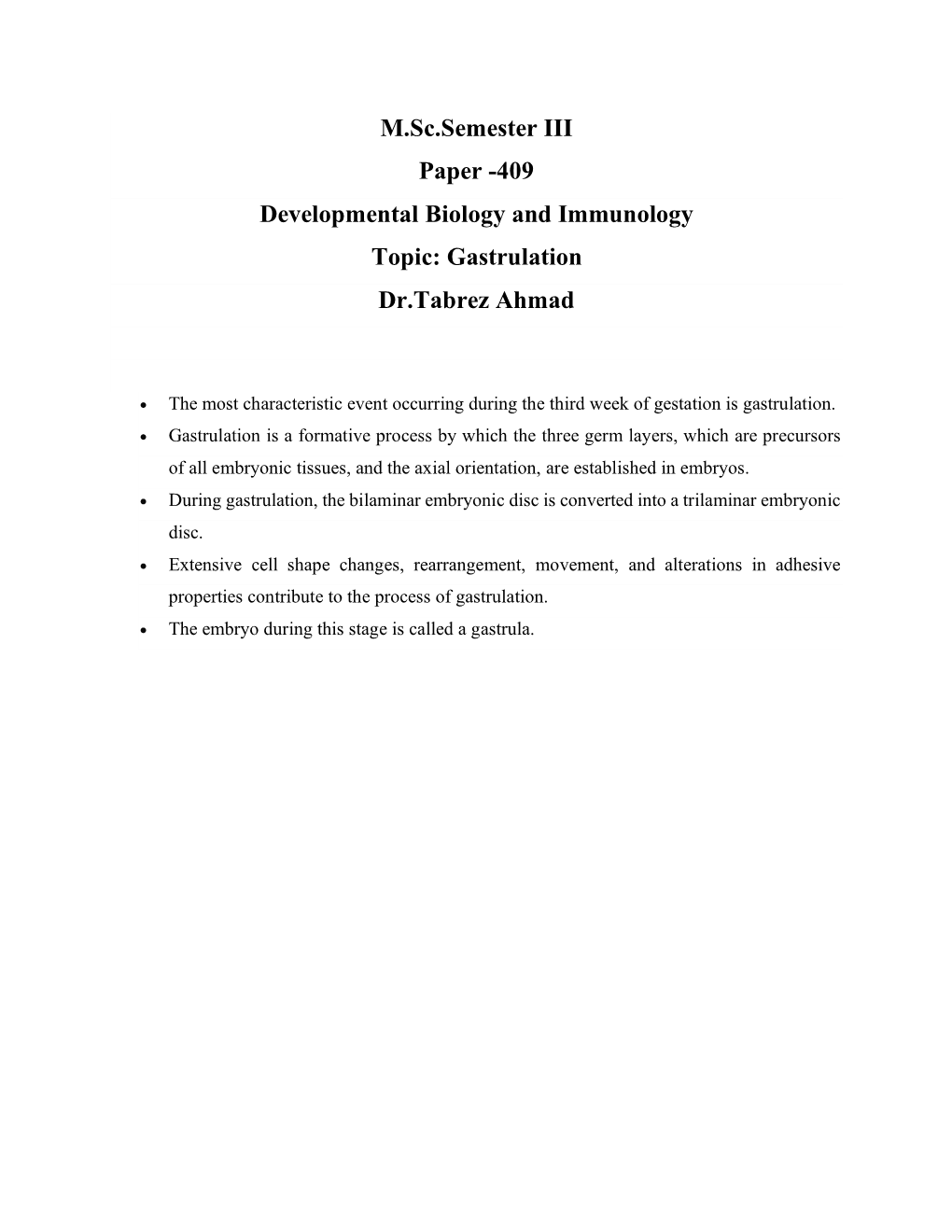 409 Developmental Biology and Immunology Topic: Gastrulation Dr.Tabrez Ahmad