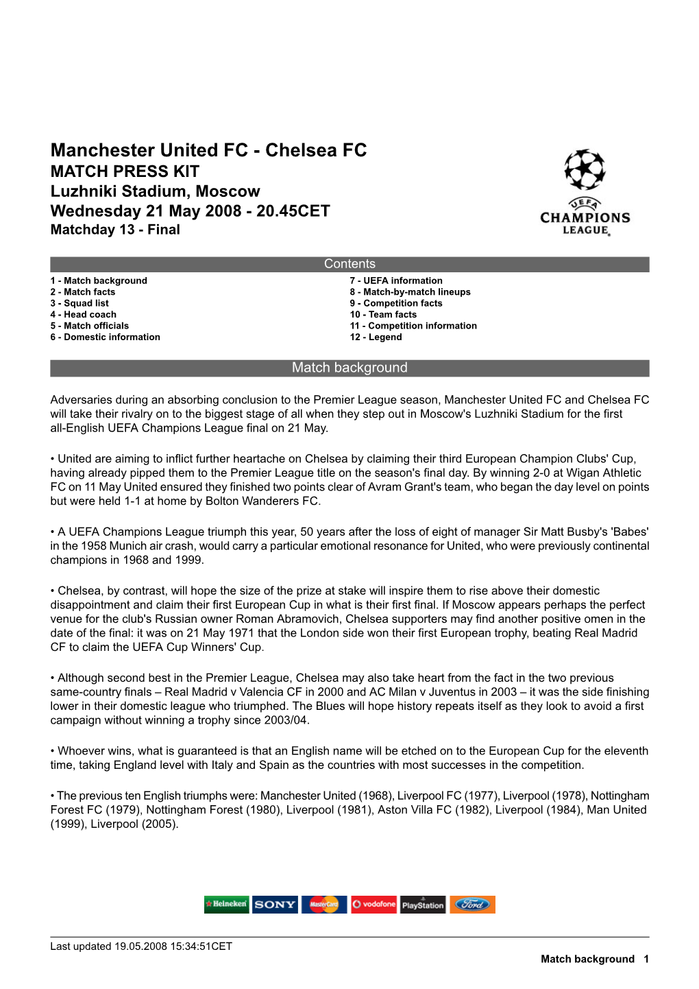 Manchester United FC - Chelsea FC MATCH PRESS KIT Luzhniki Stadium, Moscow Wednesday 21 May 2008 - 20.45CET Matchday 13 - Final