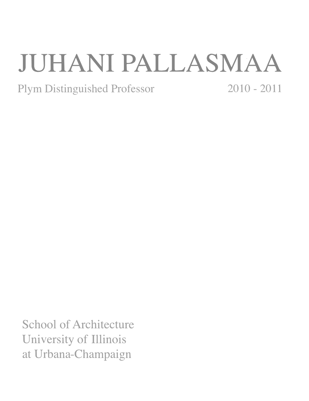 JUHANI PALLASMAA Plym Distinguished Professor 2010 - 2011