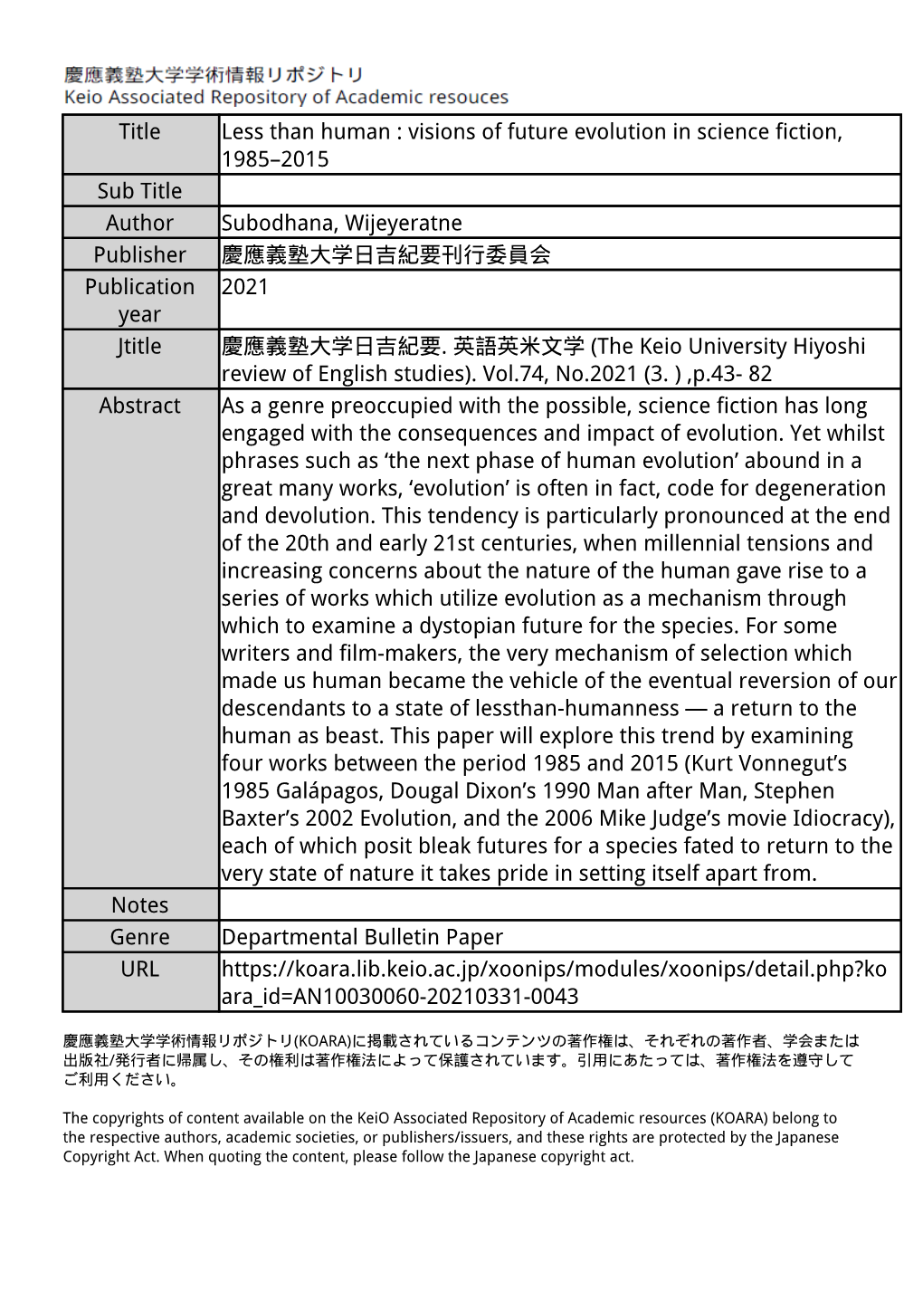 Visions of Future Evolution in Science Fiction, 1985–2015 Sub Title Author Subodhana, Wijeyeratne Publisher 慶應義塾大学日吉紀要刊行委員会 Publication 2021 Year Jtitle 慶應義塾大学日吉紀要