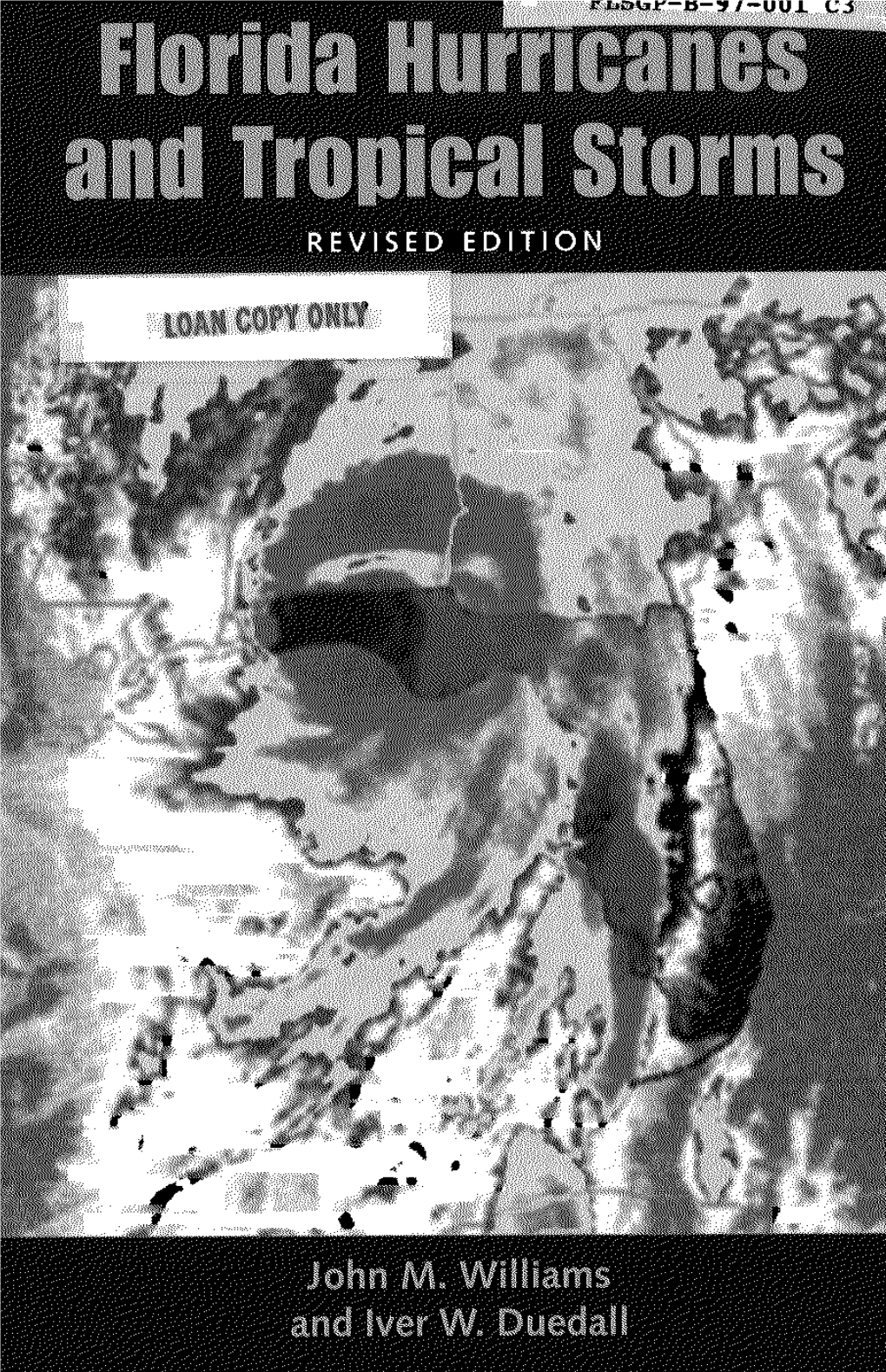 Florida Hurricanes and Tropical Storms, 1871-1993: an Historical Survey, the Only Books Or Reports Exclu- Sively on Florida Hurricanes Were R.W