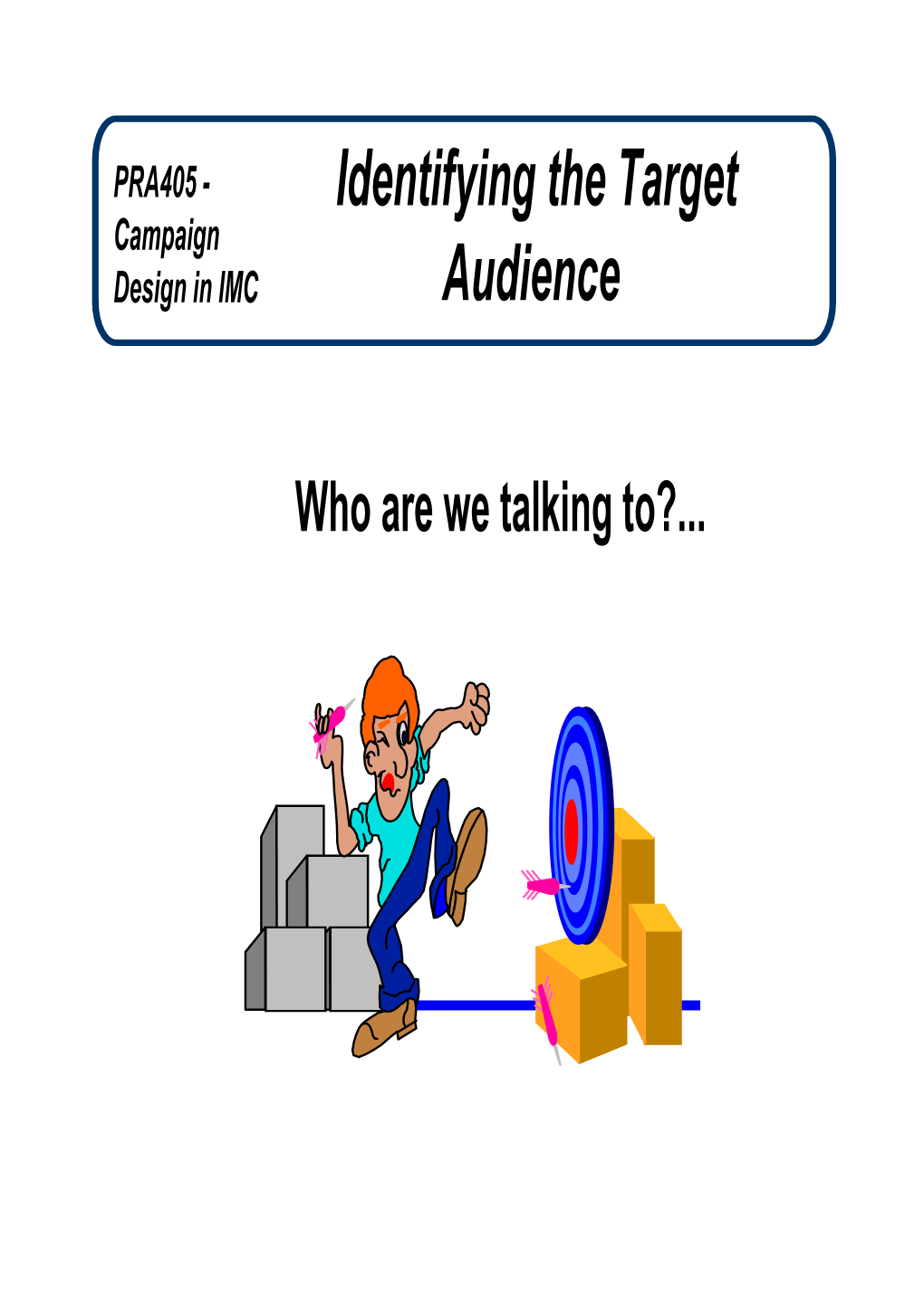 PRA405 Week4 Identifying Target Audience 10