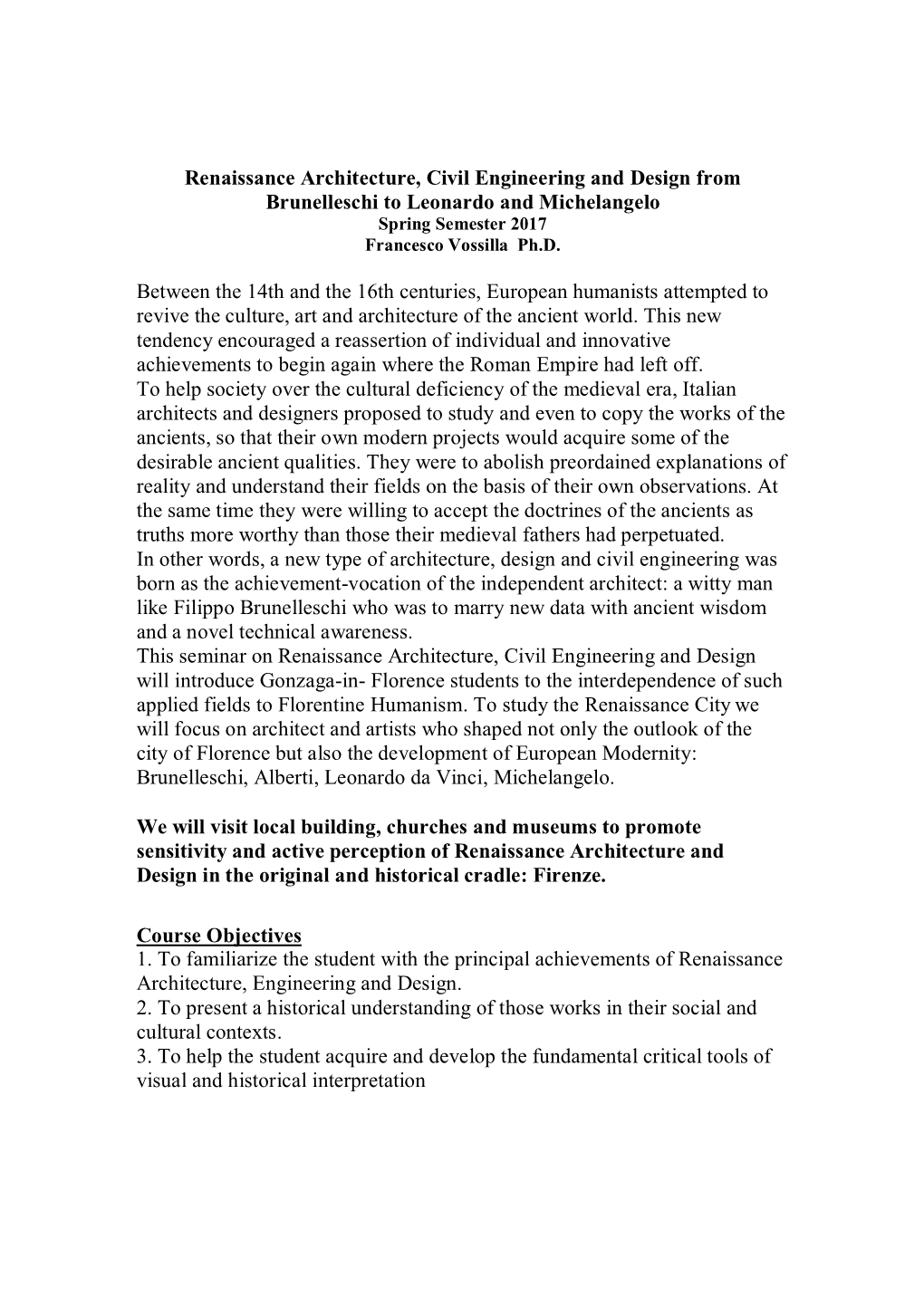 Renaissance Architecture, Civil Engineering and Design from Brunelleschi to Leonardo and Michelangelo Spring Semester 2017 Francesco Vossilla Ph.D