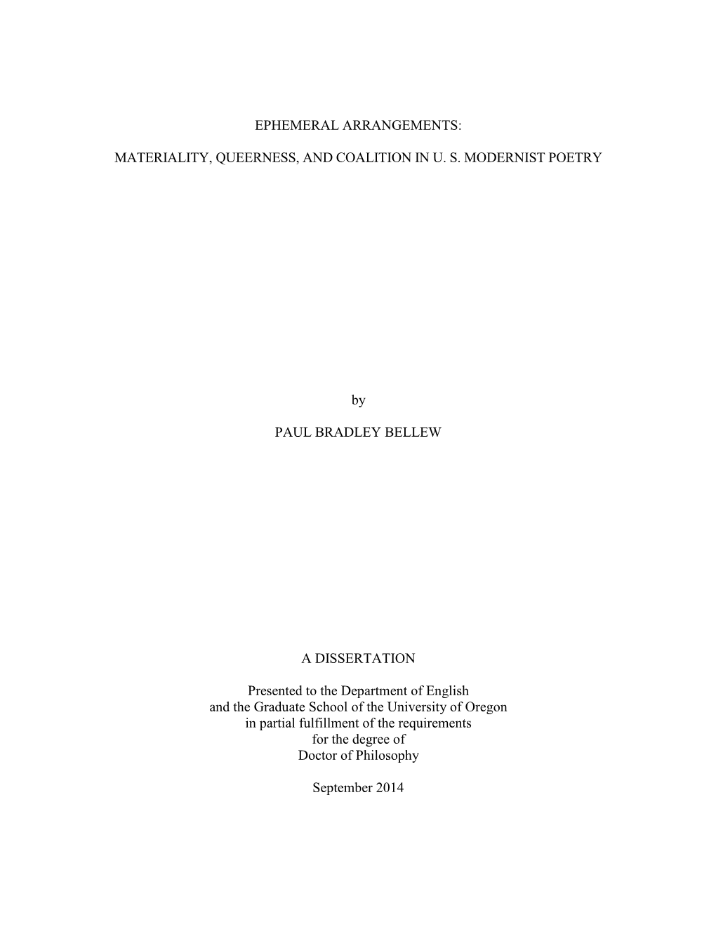 EPHEMERAL ARRANGEMENTS: MATERIALITY, QUEERNESS, and COALITION in U. S. MODERNIST POETRY by PAUL BRADLEY BELLEW a DISSERTATION Pr