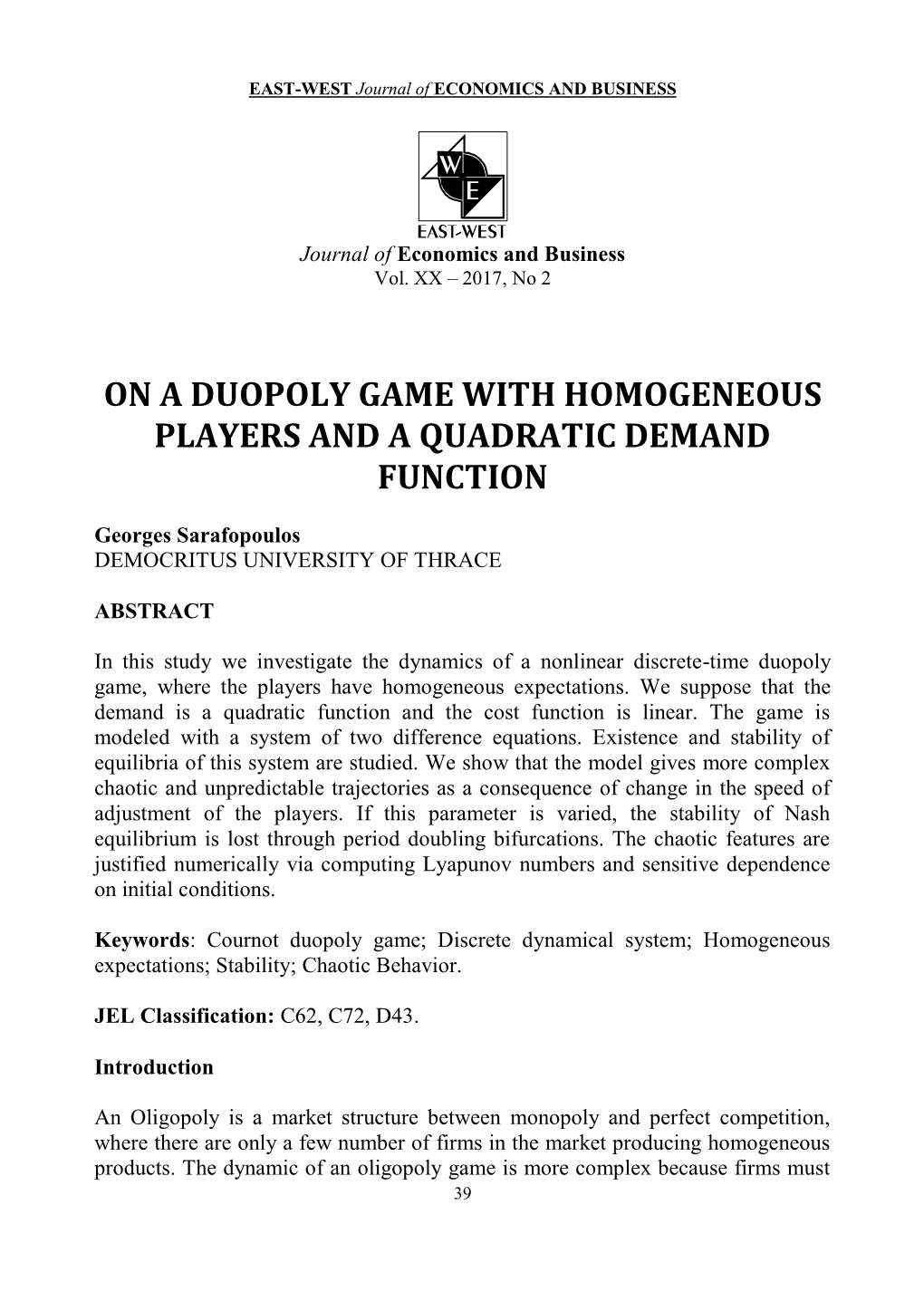 On a Duopoly Game with Homogeneous Players and a Quadratic Demand Function