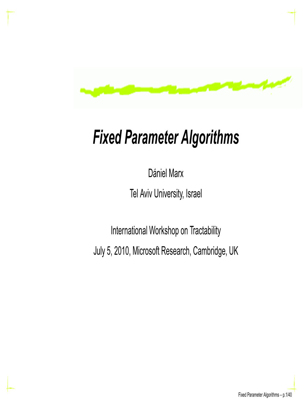 Fixed Parameter Algorithms
