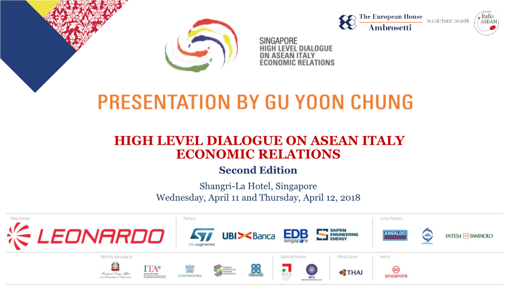 HIGH LEVEL DIALOGUE on ASEAN ITALY ECONOMIC RELATIONS Second Edition Shangri-La Hotel, Singapore Wednesday, April 11 and Thursday, April 12, 2018 Enel Group