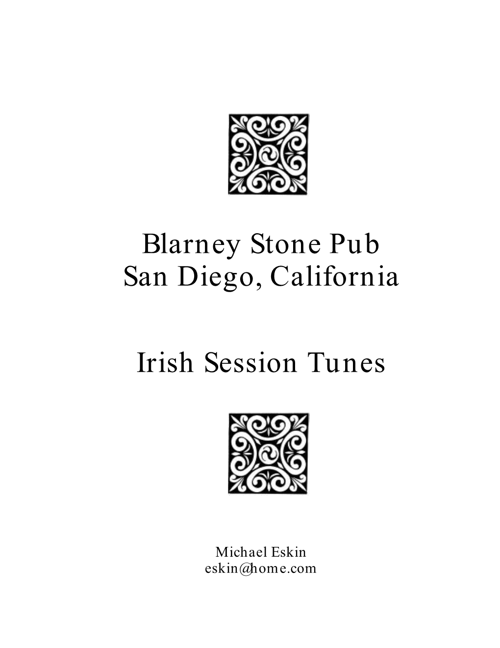 The Blarney Stone Pub and at the House of Ireland in Balboa Park for Welcoming Me Into the World of Irish Session Music