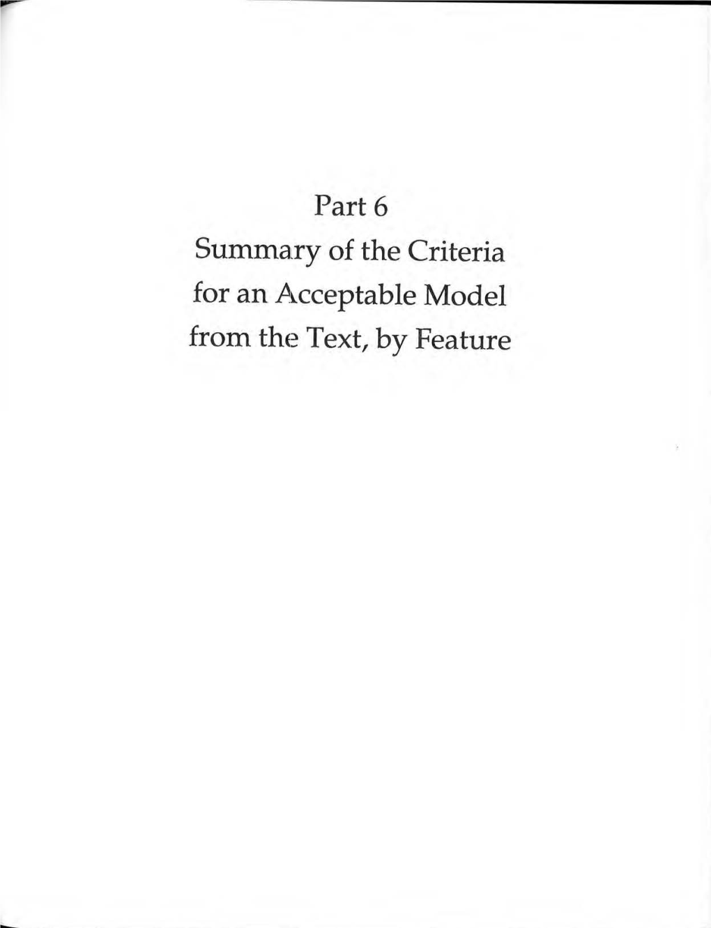 Part 6 Summa,Ry of the Criteria for an A~Cceptable Model from the Text, by Feature Sumtmary of Criteria