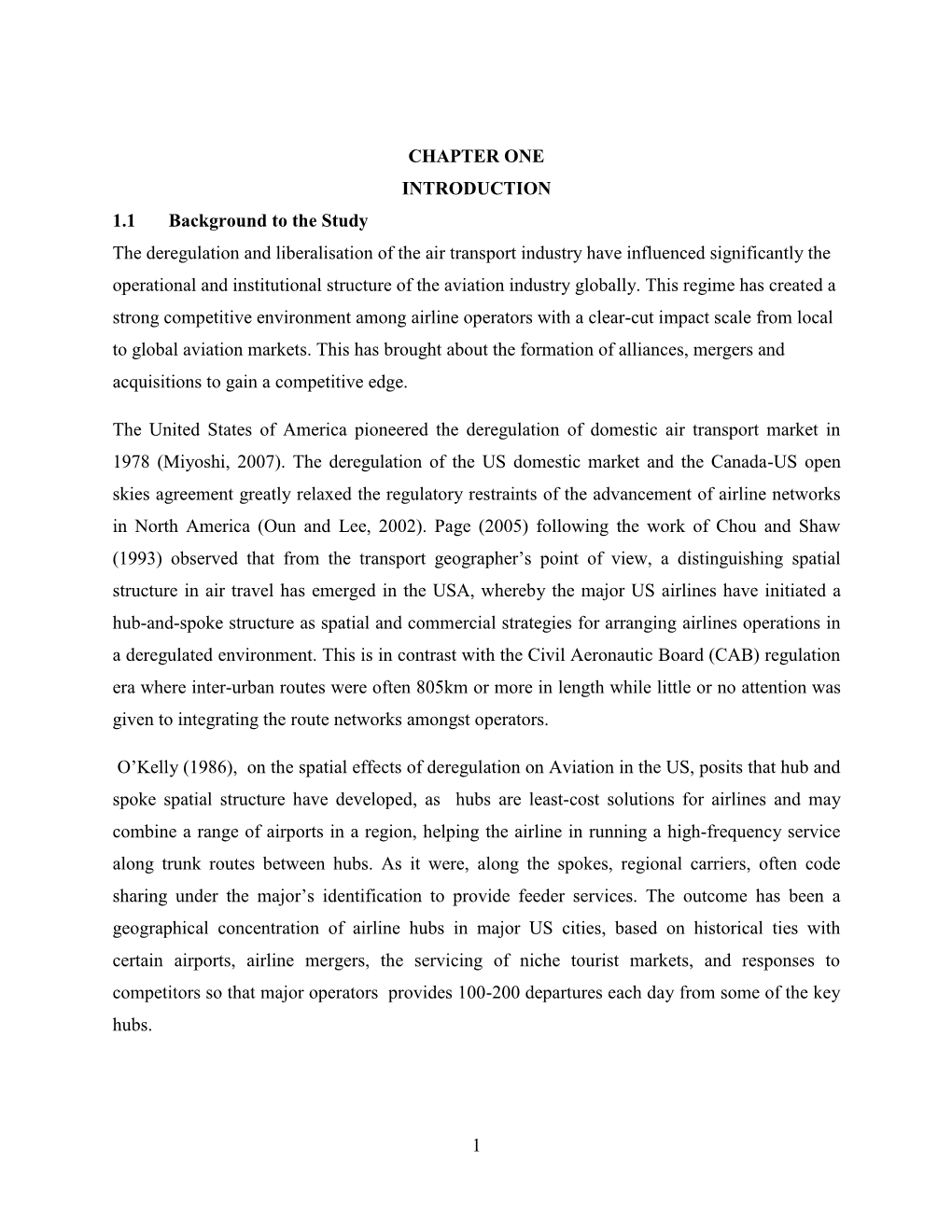 1 CHAPTER ONE INTRODUCTION 1.1 Background to the Study the Deregulation and Liberalisation of the Air Transport Industry Have In
