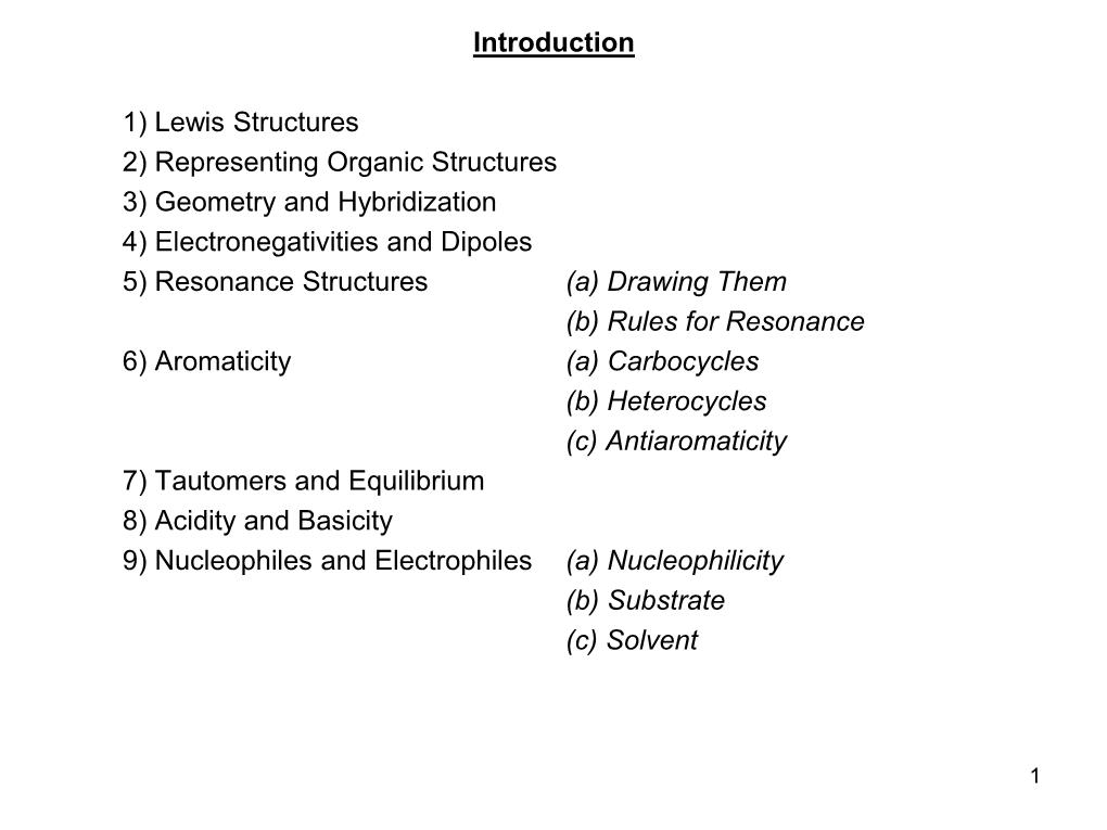 Introduction 1) Lewis Structures 2) Representing Organic Structures 3) Geometry and Hybridization 4) Electronegativities And