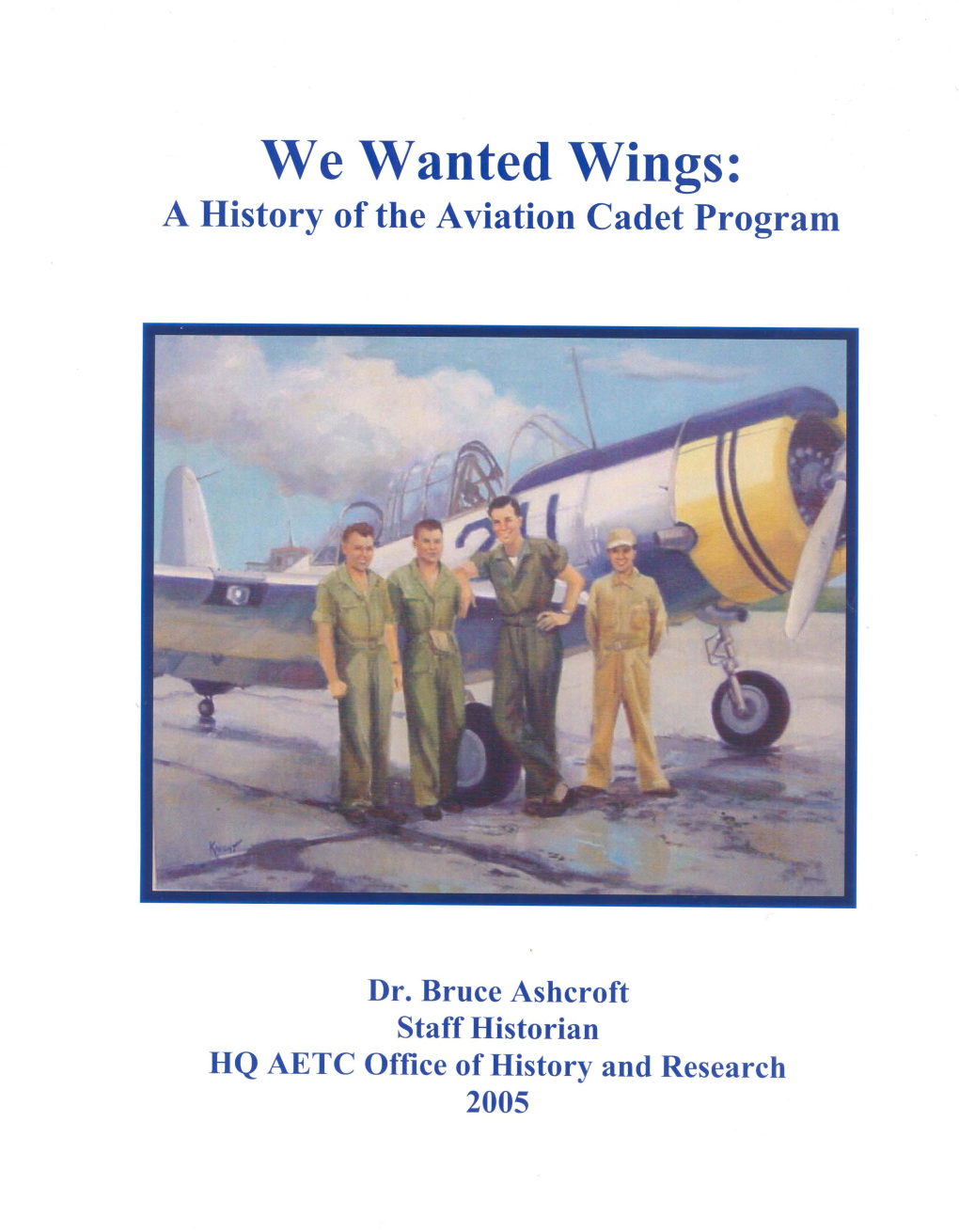 We Wanted Wings: a History of the Aviation Cadet Program