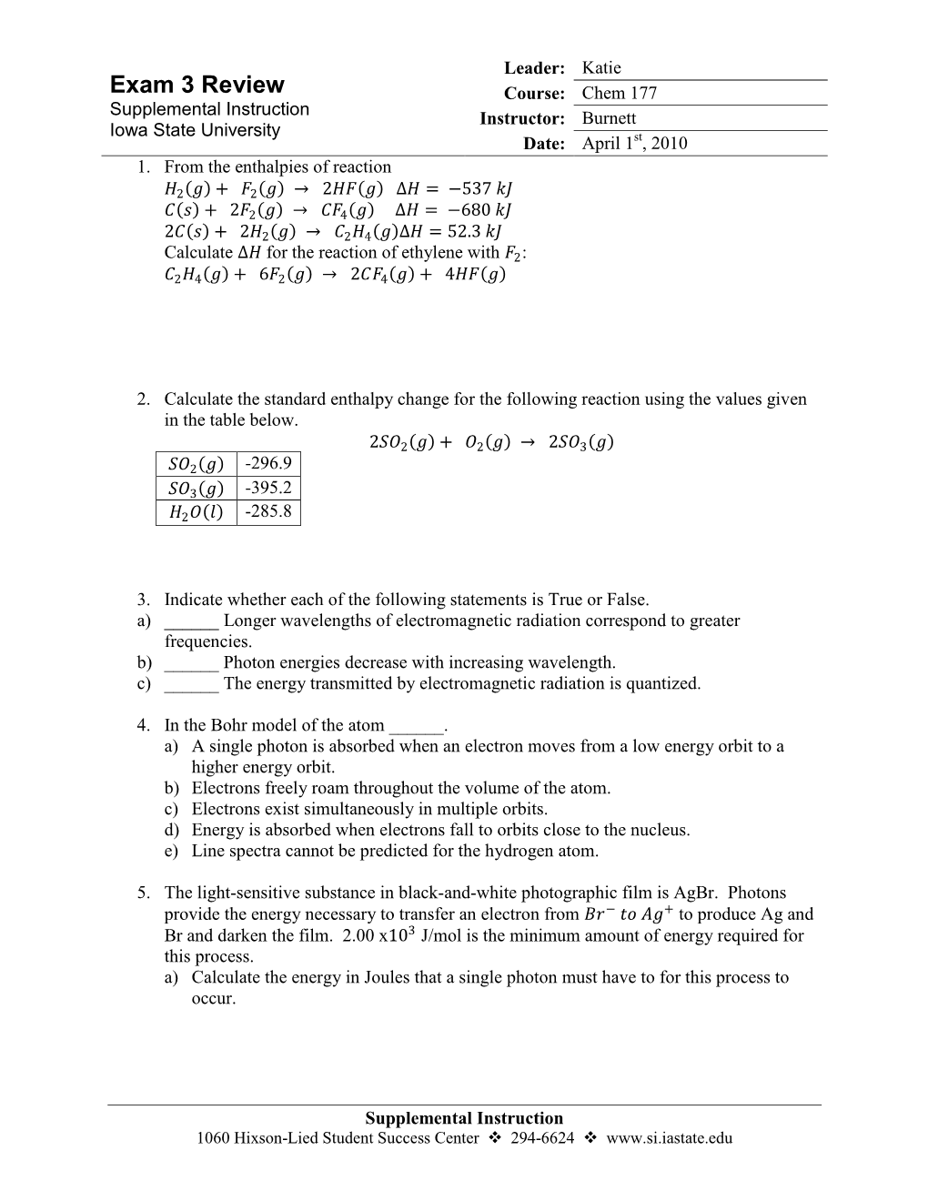 Exam 3 Review Course: Chem 177 Supplemental Instruction Instructor: Burnett Iowa State University Date: April 1St, 2010 1