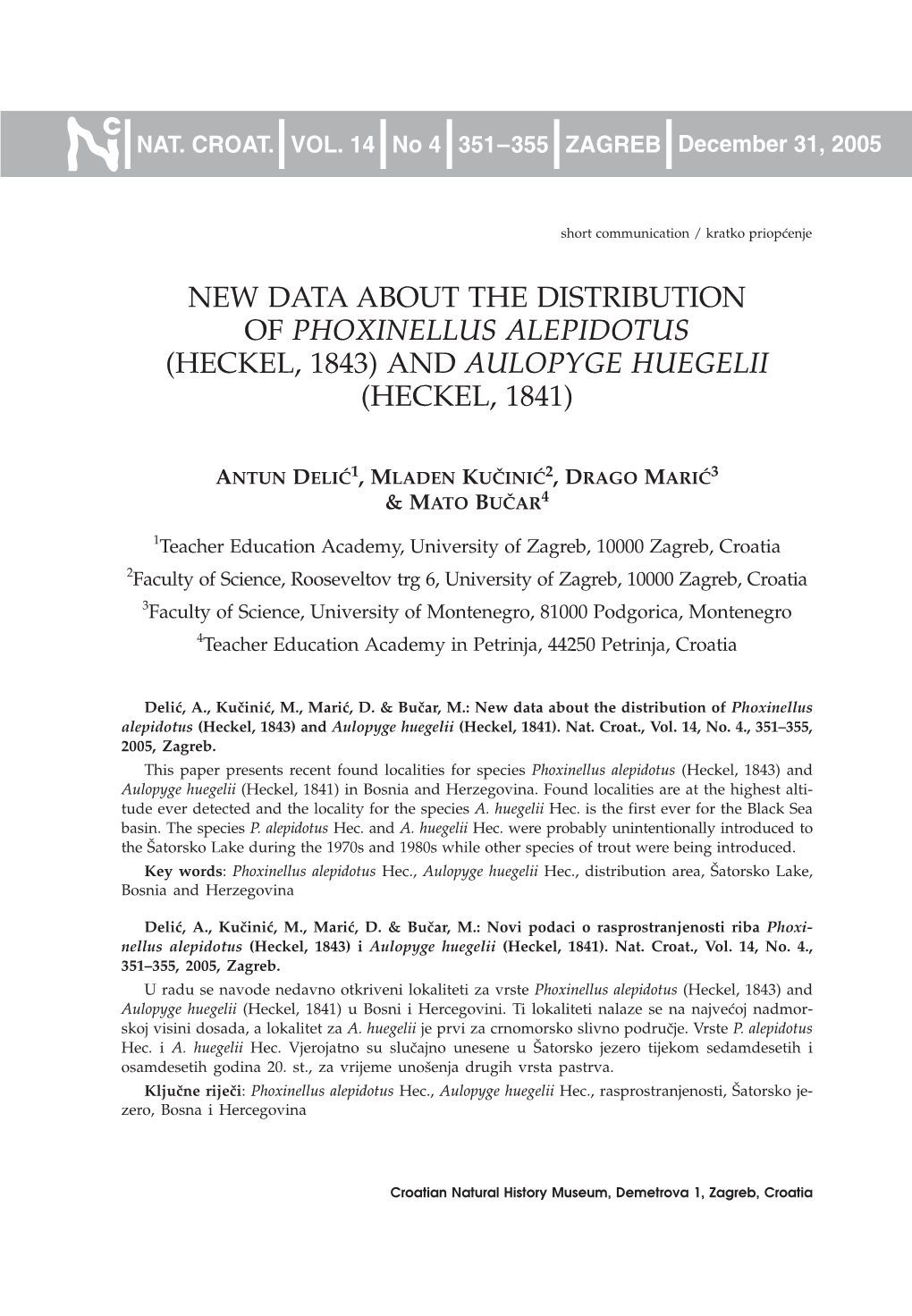 New Data About the Distribution of Phoxinellus Alepidotus (Heckel, 1843) and Aulopyge Huegelii (Heckel, 1841)