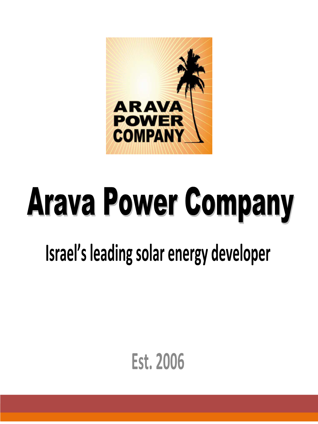 Arava Power Company Is Israel’S Leading Solar Developer and a Pioneer in Mid‐Size and Large‐Size Solar Fields Using Photovoltaic Technology