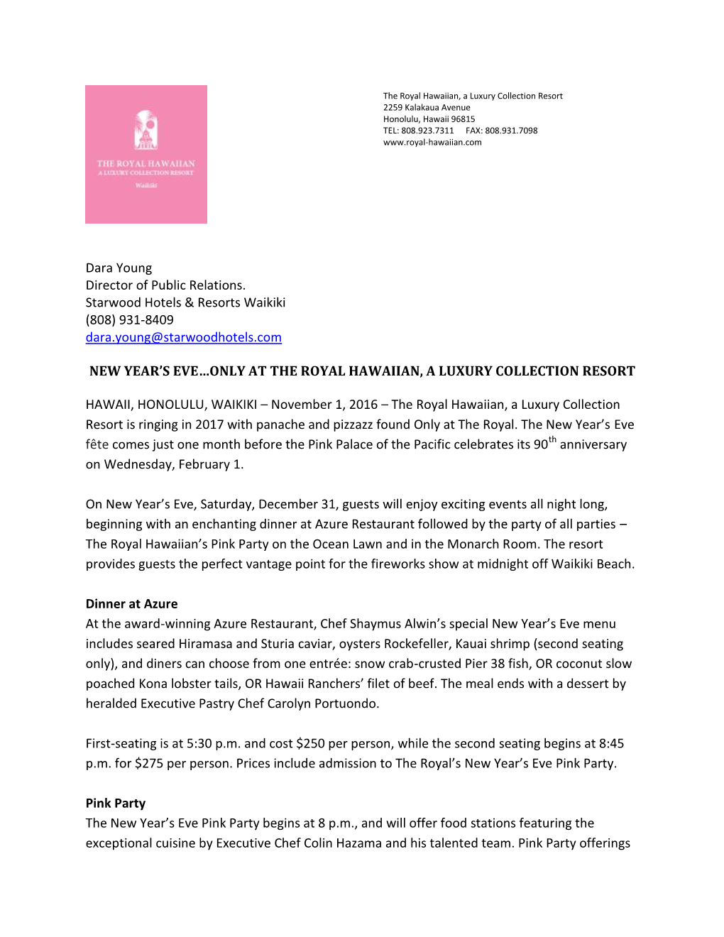 Dara Young Director of Public Relations. Starwood Hotels & Resorts Waikiki (808) 931-8409 Dara.Young@Starwoodhotels.Com