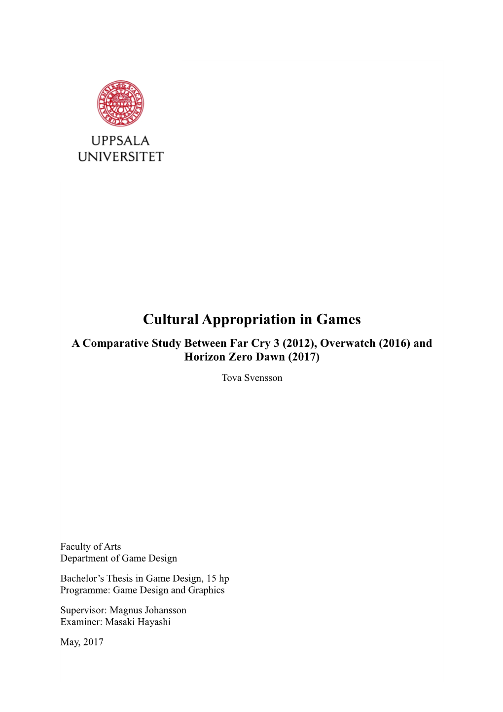 Cultural Appropriation in Games a Comparative Study Between Far Cry 3 (2012), Overwatch (2016) and Horizon Zero Dawn (2017) Tova Svensson