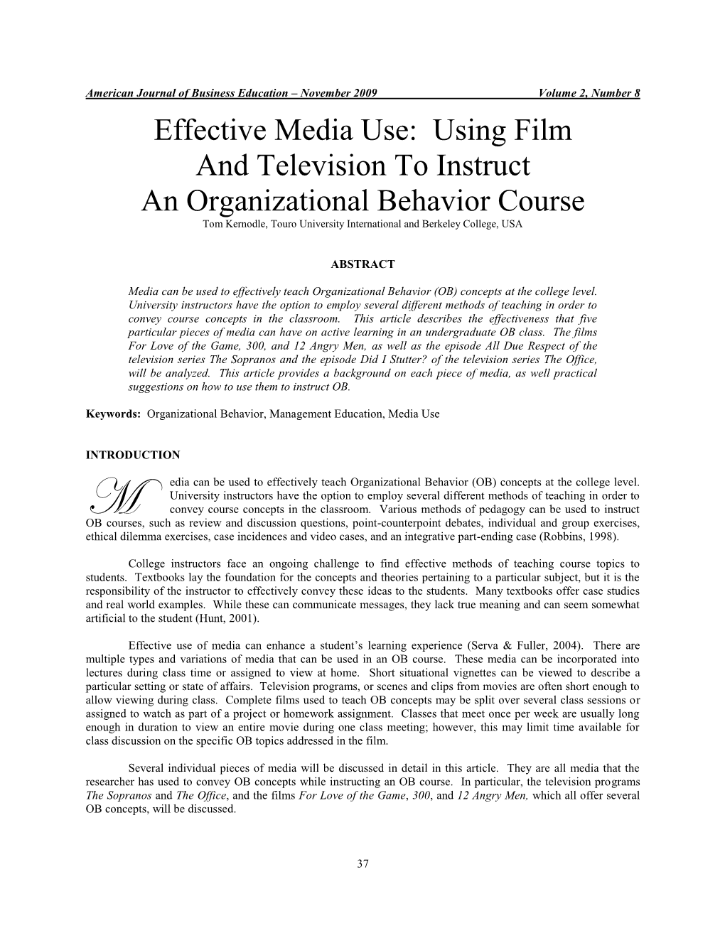 Using Film and Television to Instruct an Organizational Behavior Course Tom Kernodle, Touro University International and Berkeley College, USA