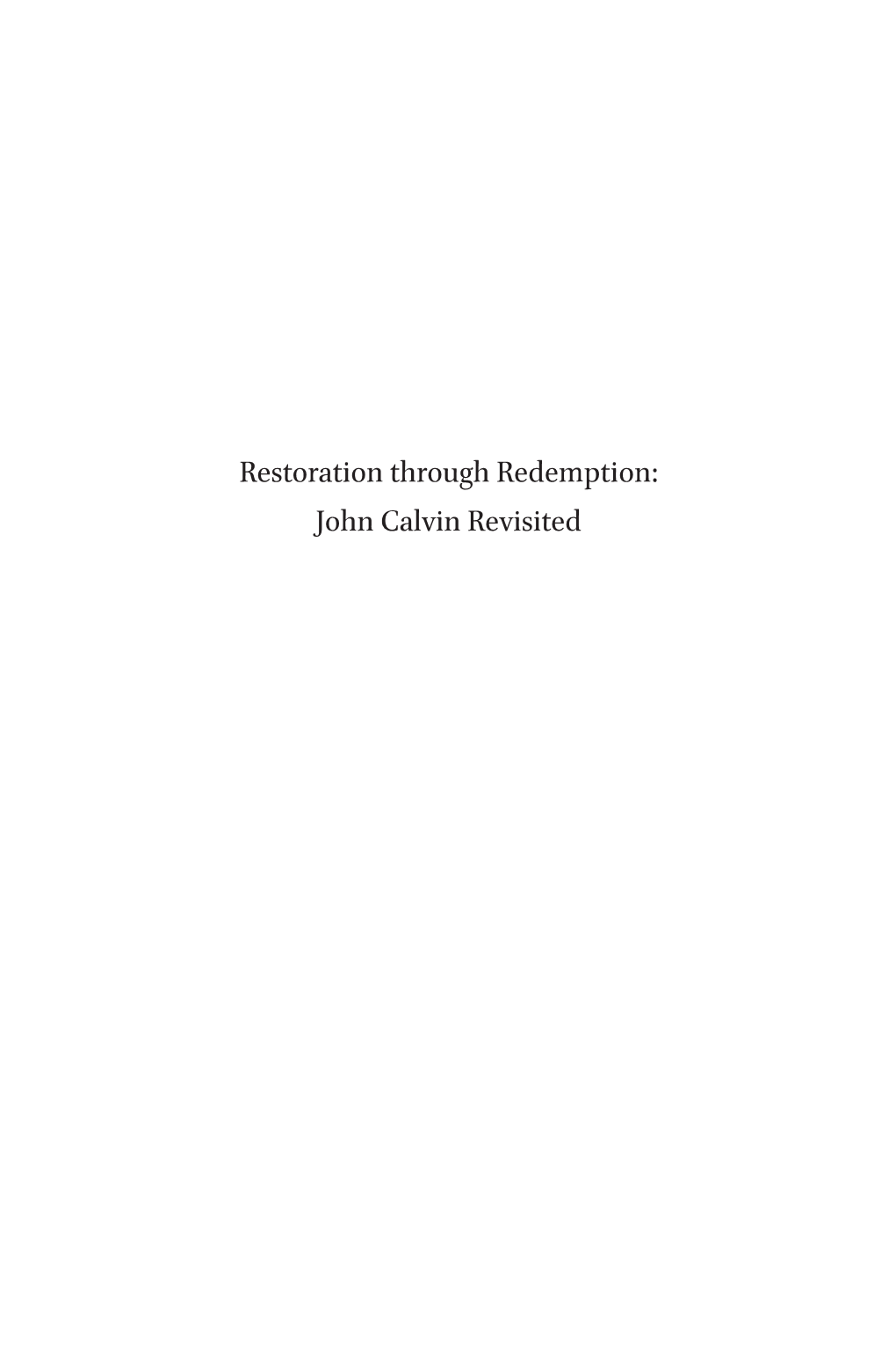 Restoration Through Redemption: John Calvin Revisited Studies in Reformed Theology