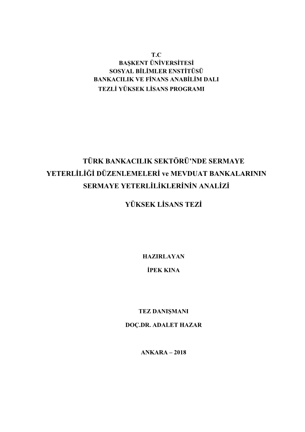 TÜRK BANKACILIK SEKTÖRÜ'nde SERMAYE YETERLİLİĞİ DÜZENLEMELERİ Ve MEVDUAT BANKALARININ SERMAYE YETERLİLİKLERİNİN A