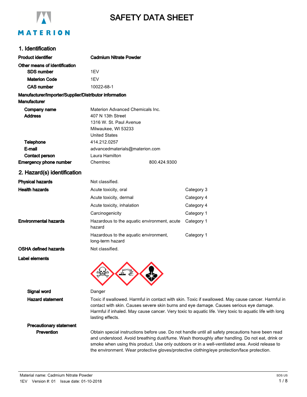 SDS US 1EV Version #: 01 Issue Date: 01-10-2018 1 / 8 Response If Swallowed: Immediately Call a Poison Center/Doctor