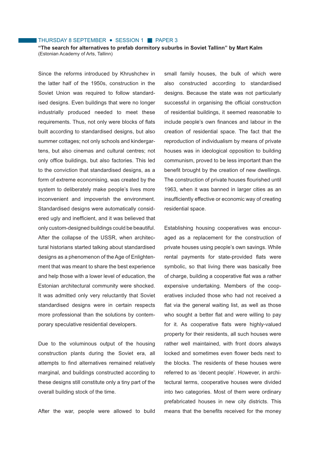 THURSDAY 8 SEPTEMBER SESSION 1 PAPER 3 “The Search for Alternatives to Prefab Dormitory Suburbs in Soviet Tallinn” by Mart Kalm (Estonian Academy of Arts, Tallinn)