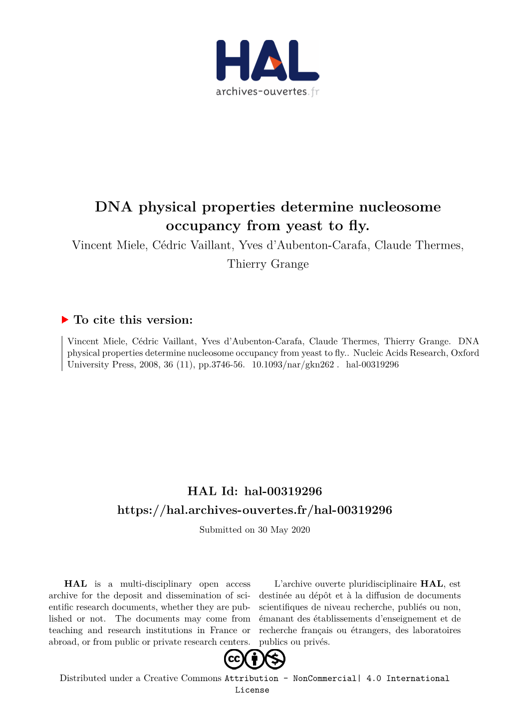 DNA Physical Properties Determine Nucleosome Occupancy from Yeast to Fly. Vincent Miele, Cédric Vaillant, Yves D’Aubenton-Carafa, Claude Thermes, Thierry Grange