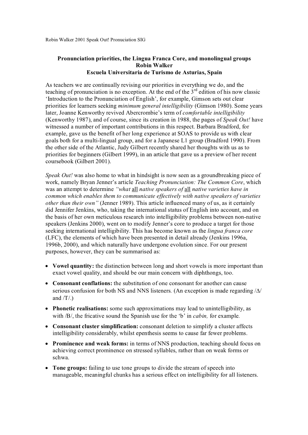 Pronunciation Priorities, the Lingua Franca Core, and Monolingual Groups Robin Walker Escuela Universitaria De Turismo De Asturias, Spain