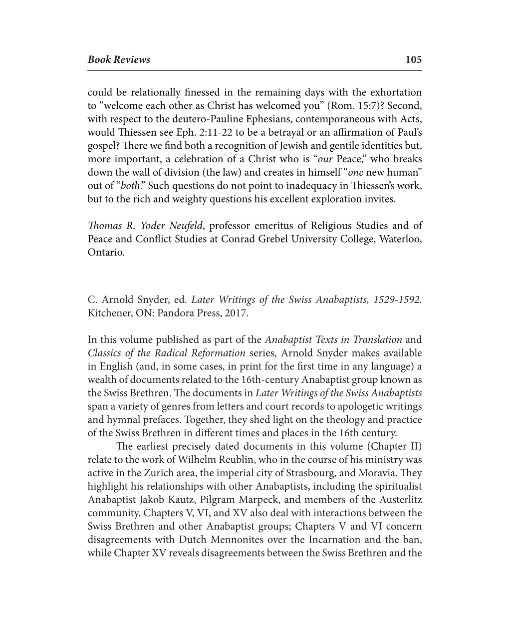 Book Reviews 105 Could Be Relationally Finessed in the Remaining Days with the Exhortation to “Welcome Each Other As Christ Ha