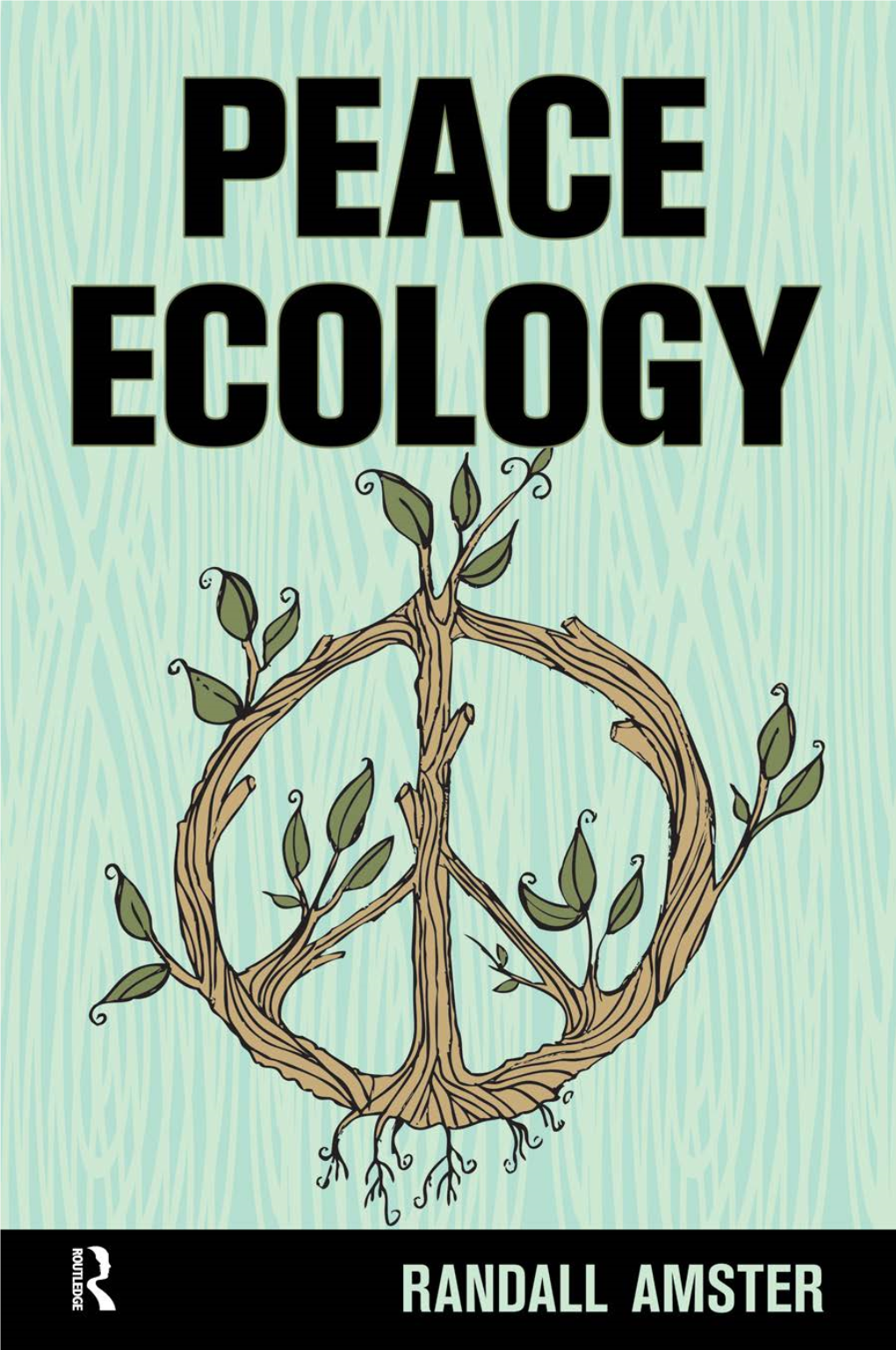 PEACE ECOLOGY This Page Intentionally Left Blank PEACE ECOLOGY ✺