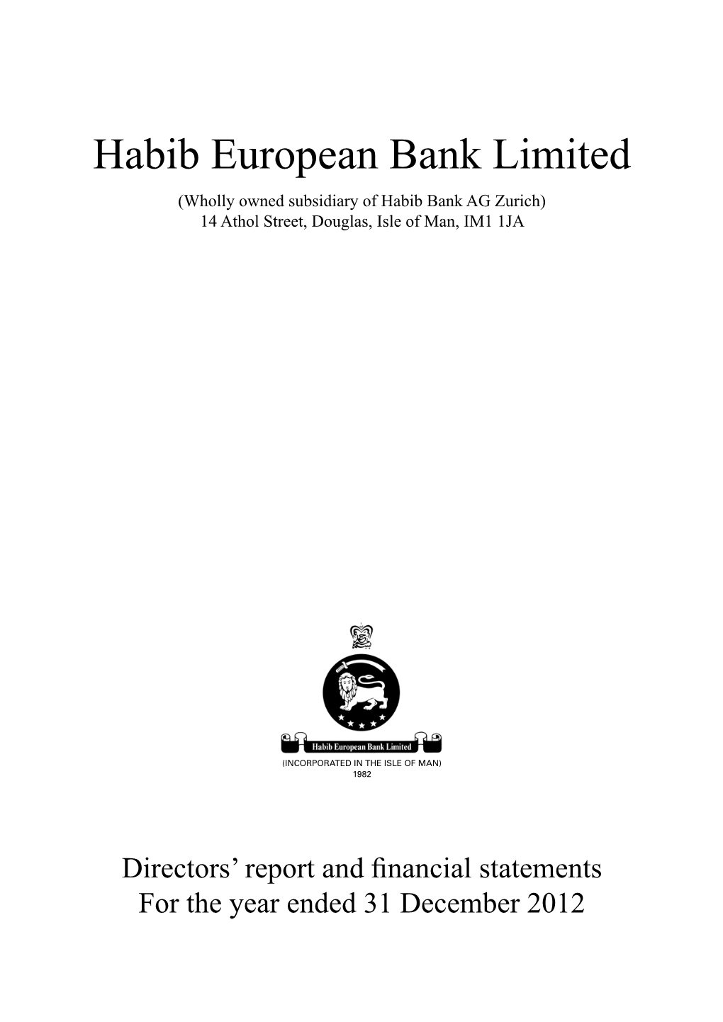 Habib European Bank Limited (Wholly Owned Subsidiary of Habib Bank AG Zurich) 14 Athol Street, Douglas, Isle of Man, IM1 1JA