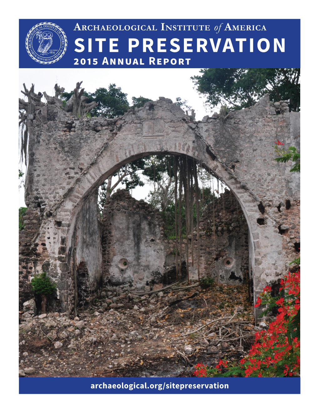 Site Preservationarch Aeologic 2015A Lannual Institute Report of America SITE PRESERVATION 2015 Annual Report