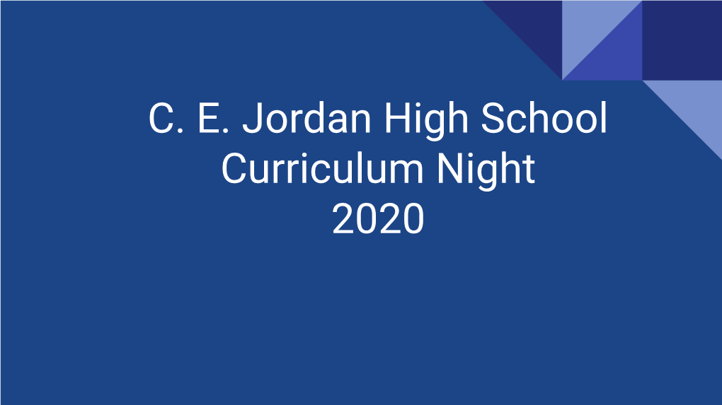 C. E. Jordan High School Curriculum Night 2020 Purpose
