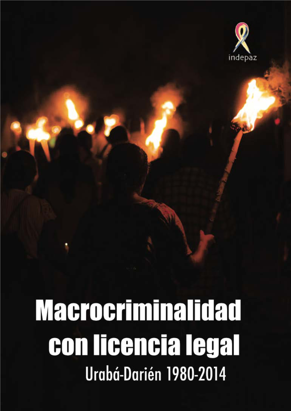 Macrocriminalidad Con Licencia Legal – Uraba-Darien – 1980-2014