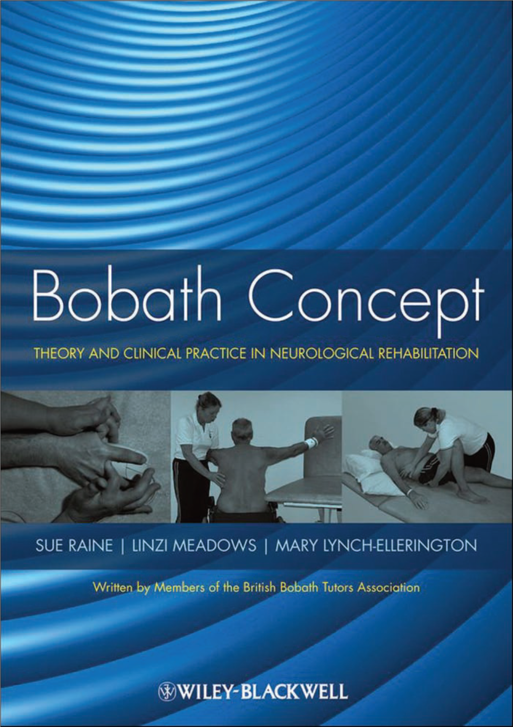 Bobath Concept: Theory and Clinical Practice in Neurological Rehabilitation / Edited by Sue Raine, Linzi Meadows, Mary Lynch-Ellerington