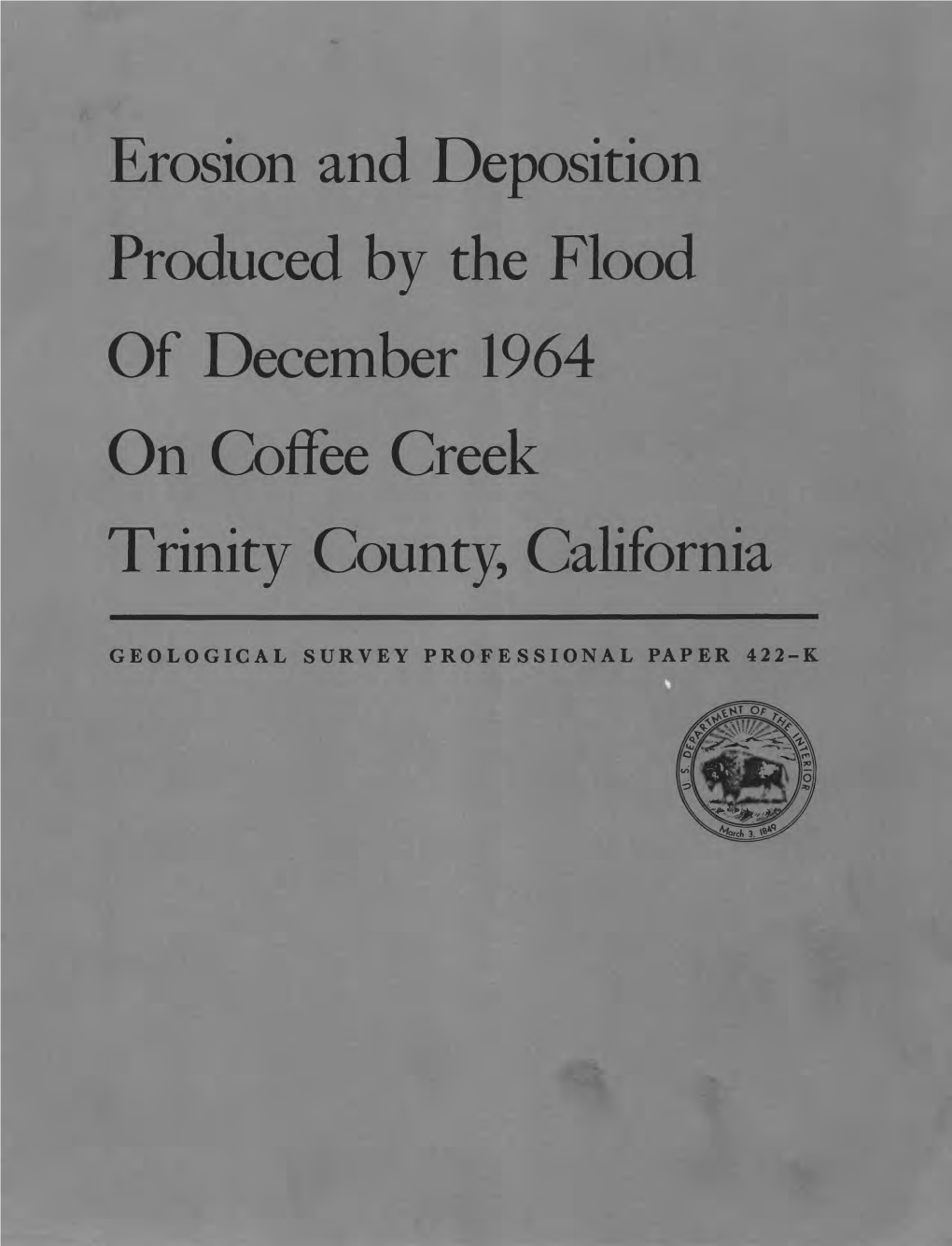 Erosion and Deposition Produced by the Flood of December 1964 on Coffee Creek Trinity County, California