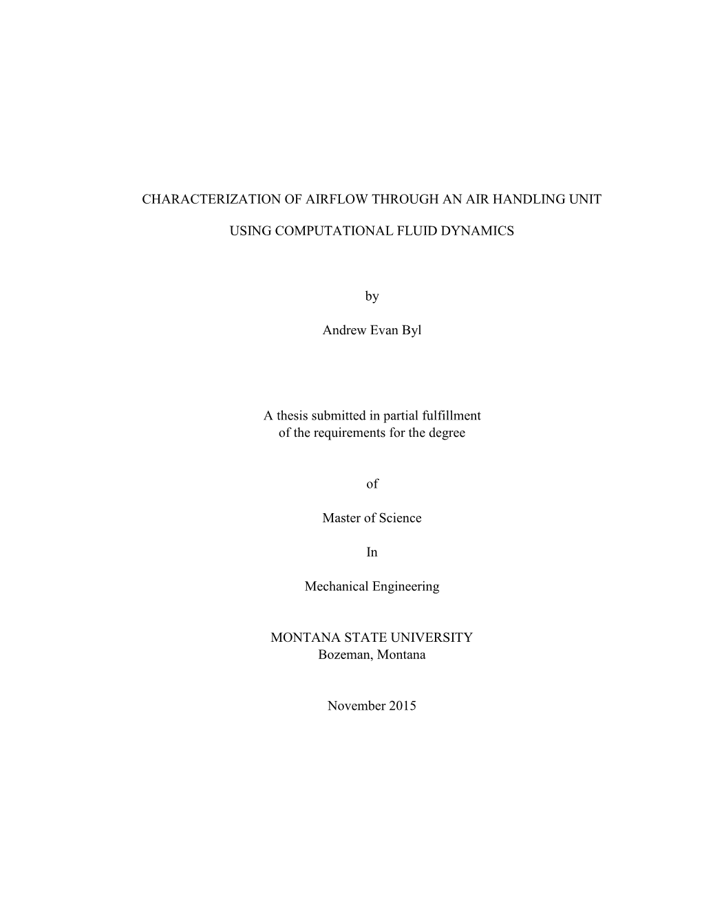 CHARACTERIZATION of AIRFLOW THROUGH an AIR HANDLING UNIT USING COMPUTATIONAL FLUID DYNAMICS by Andrew Evan Byl a Thesis Submitte