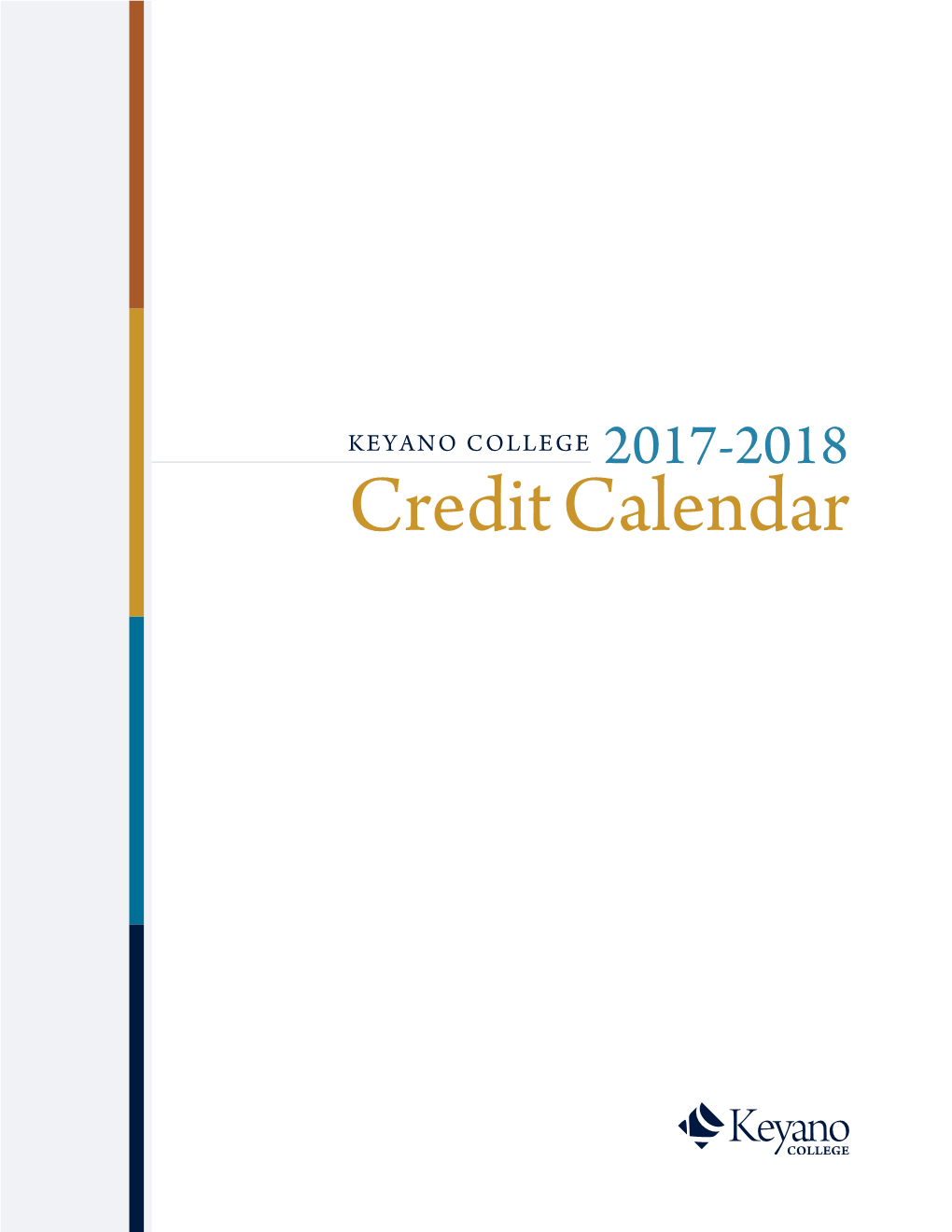 Credit Calendar KEYANO COLLEGE 2016-2017 CREDIT CALENDAR MESSAGE from PRESIDENT