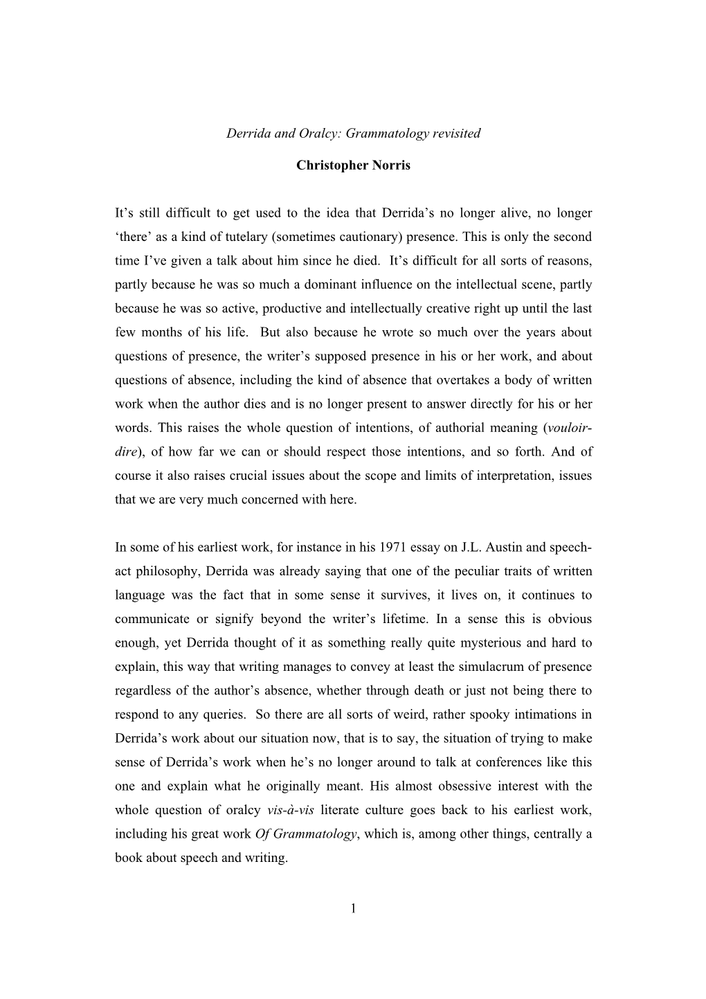 1 Derrida and Oralcy: Grammatology Revisited Christopher Norris It's Still Difficult to Get Used to the Idea That Derrida's