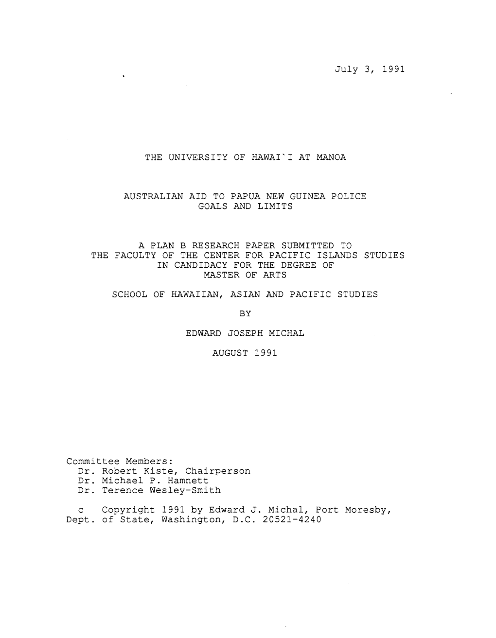 July 3, 1991 the UNIVERSITY of HAWAI'i at MANOA AUSTRALIAN AID to PAPUA NEW GUINEA POLICE GOALS and LIMITS a PLAN B RESEARCH