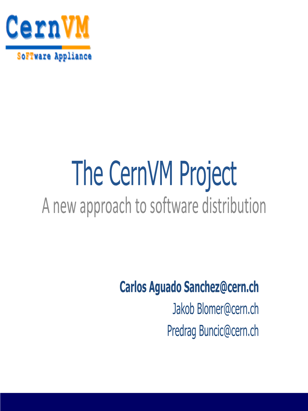 The Cernvm Project a New Approach to Software Distribution